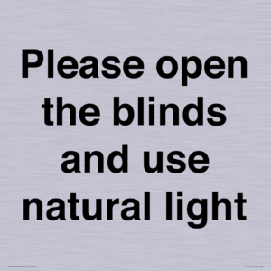 Please open the blinds and use natural light
